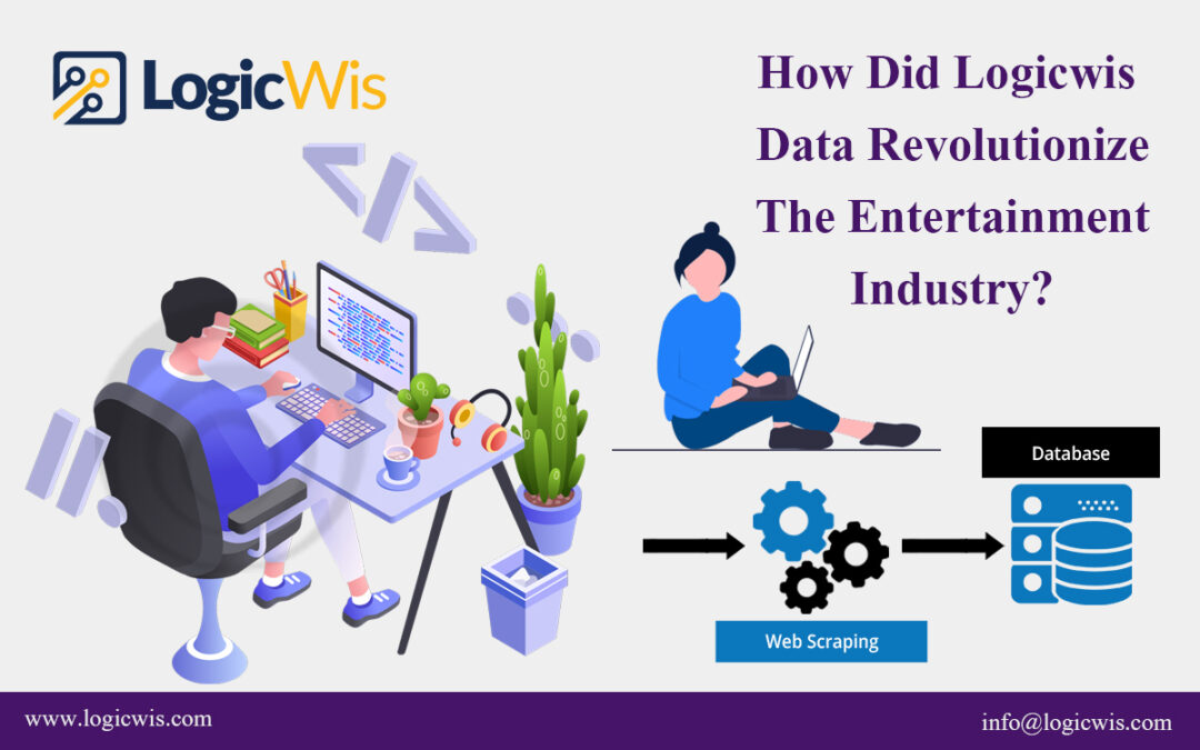 How Did Logicwis Data Revolutionize The Entertainment Industry?
